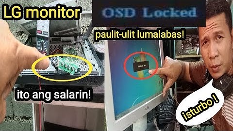LG monitor OSD LOCKED/OSD UNLOCKED paulit-ulit lumalabas solved!
