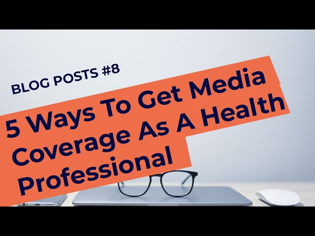 Blog Post - 5 Ways To Get Media Coverage As A Health Professional - guidedpr.com class=