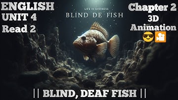 ﻿❇️✳️ENGLISH UNIT 4 Read 2 || BLIND, DEAF FISH ||   ✳️❇️ 📖📚✏️