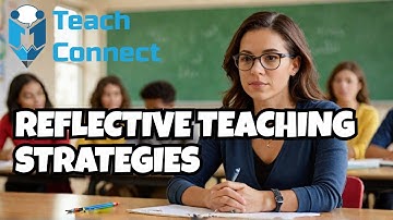 5 ESSENTIAL Reflective Teaching Strategies to REVOLUTIONIZE Student Learning #teachconnect#education