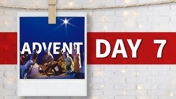 ADVENT: Day 7