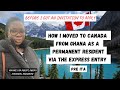 Step by step process of how i moved from ghana to canada as a permanent resident  you want to come