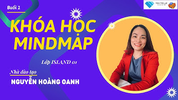 KHÓA HỌC MINDMAP-BUỔI 1-Vì sao phải dùng Mindmap trong ghi chép -Lớp ISLAND 01