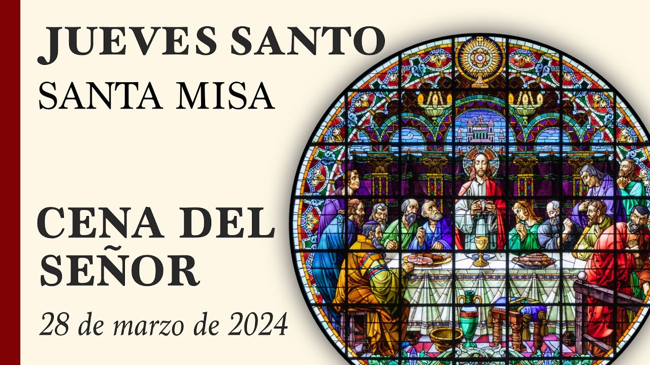 Santa Cena del Señor y Hora Santa de Jueves Santo - 28 de marzo de 2024 ...