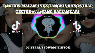 Dj slow malam ini x tangkis dang viral tiktok 2022 yang kalian cari