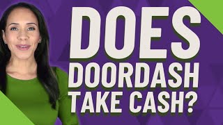 Does DoorDash take cash?