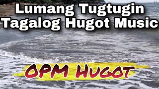 Lumang Tugtugin Tagalog Romantic Lovesong Hugot Music 🎶 🎵 | OPM Hugot