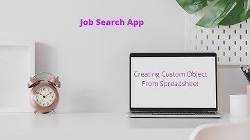 Job Search App: Creating Custom Object From Spreadsheet