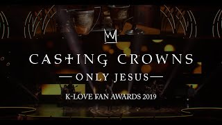 Video thumbnail of "Casting Crowns - Only Jesus (K-LOVE Fan Awards)"