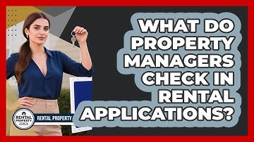 What Do Property Managers Check In Rental Applications? - Rental Property Gurus