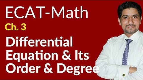 ECAT Maths Lecture Series, 2nd Year Maths, lec 7,Differential Equations & its Order & Degree-Ch 17