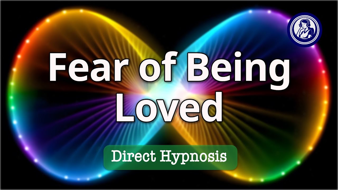 Overcome Fear of Being Loved: Gentle Hypnotherapy | Hypnosis for Personal Change