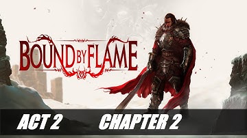 Bound By Flame - Act 2 / Chapter 2 - Walkthrough Part 7
