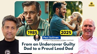 What It Really Means to Be a Lead Dad | Paul Sullivan on Fatherhood | Dadsense