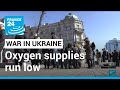 Humanitarian crisis in Ukraine: WHO says oxygen supplies run low in Ukraine • FRANCE 24 English