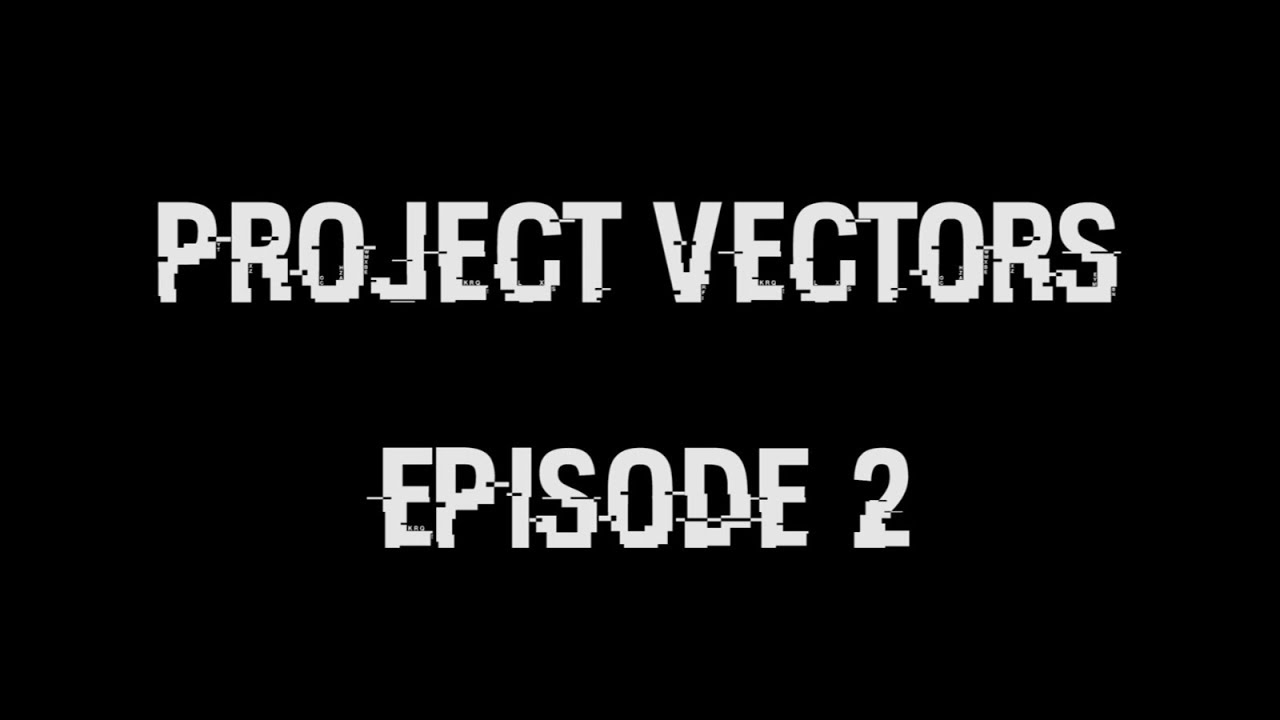 PROJECT VECTORS EP2 : CHOISIR OU PÉRIR - YouTube