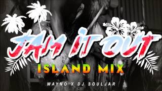 Video thumbnail of "WAYNO - JAMMIN IT OUT [ISLAND MIX] (DJ SOULJAR REMIX)"