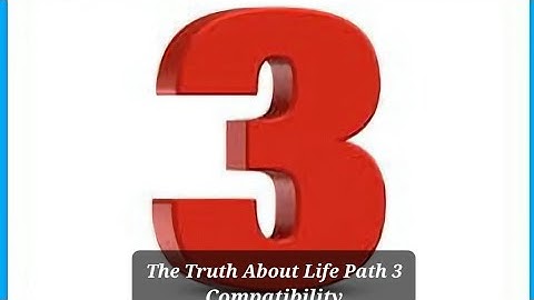 The Truth About Life Path 3 Compatibility