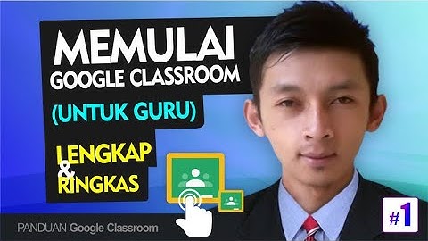 Tutorial Google Classroom Untuk Guru - Cara Menggunakan Google Classroom