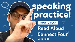 Speaking practice! How to play Read Aloud Connect Four