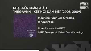 Machine Pour Les Oreilles - Rinôçérôse | Nhạc nền Quảng cáo MegaVNN - Kết nối đam mê (2008-2009)