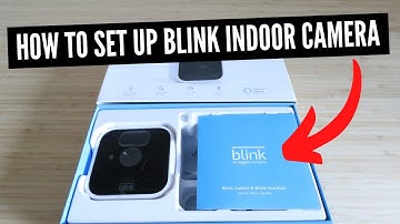How To Set Up Blink Indoor Camera
