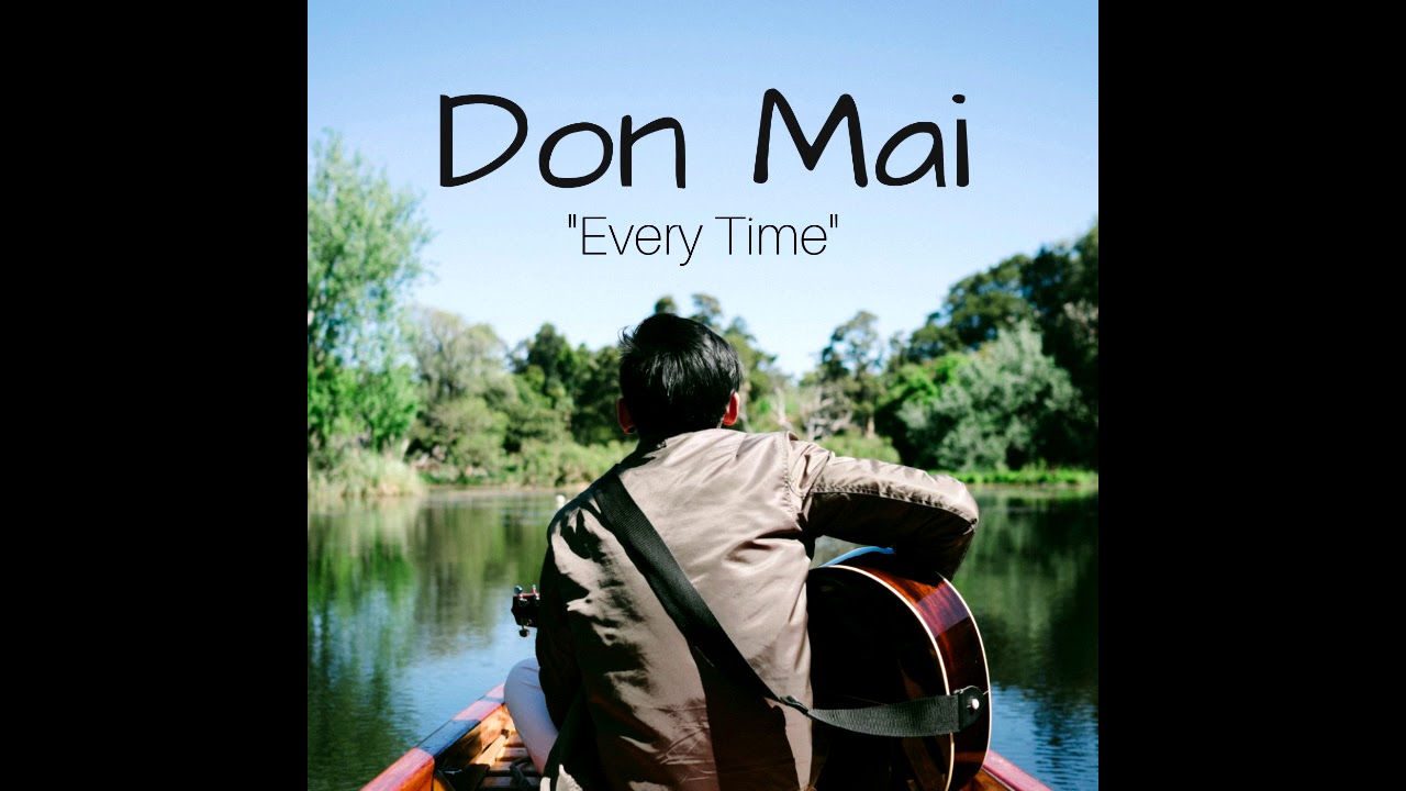 Watch Don Mai - Every Time on YouTube Watch Don Mai - Every Time on YouTube