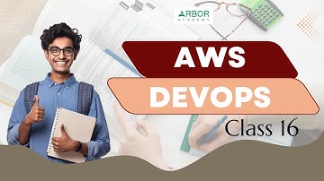 AWS DevOps Class 16 | Arbor Academy