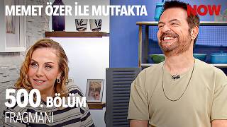 Memet Özer Ile Mutfakta 500. Bölüm Fragmanı Özerilemutfakta