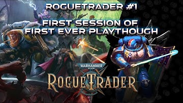 Warhammer 40k - Rogue Trader - Session 1 - First Time Playing
