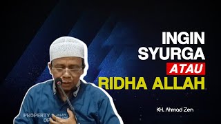 INGIN SYURGA ATAU RIDHO ALLAH ? KH. Ahmad zen
