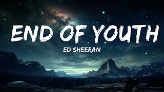 Ed Sheeran - End Of Youth (Lyrics)  |  30 Mins. Top Vibe music