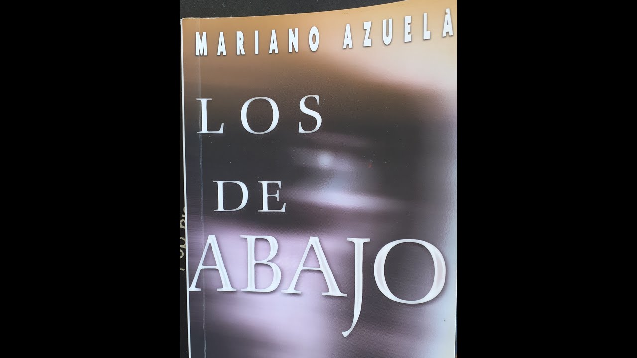 Novela Los De Abajo De Mariano Azuela Resumen