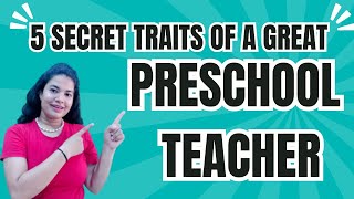 The Secret Traits of GREAT Preschool Teachers