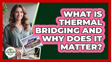 What Is Thermal Bridging And Why Does It Matter? - Eco Home Blueprint