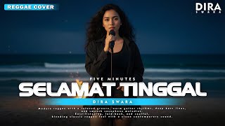 Download Lagu SELAMAT TINGGAL – FIVE MINUTES (Reggae Cover by DIRA SWARA) MP3