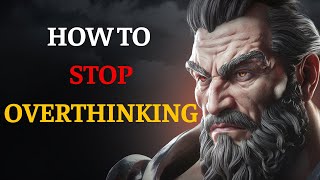 How to Stop Overthinking: 7 Powerful Stoic Lessons for Clarity & Peace