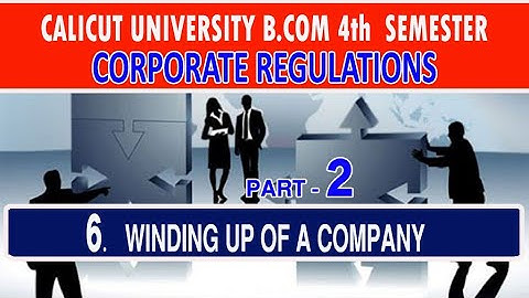 Winding up of a Company Part-2 | Corporate Regulations | B.Com 4th Semester | Calicut University