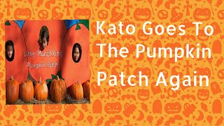Kato Goes To The Pumpkin Patch Again
