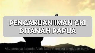 PENGAKUAN IMAN GKI DITANAH PAPUA (TEXT DAN AUDIO)
