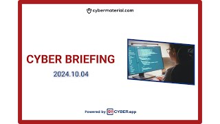 Cyber Briefing 2024.10.04
