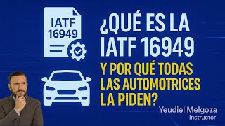qu Es La Iatf 16949 Y Por Qu Todas Las Automotrices La Piden