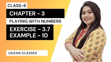 Example 10 || Class 6 Maths Chapter- 3 Playing with Numbers || Udaan Classes