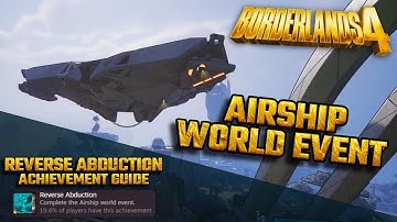 AIRSHIP WORLD EVENT! REVERSE ABDUCTION TROPHY/ACHIEVEMENT - Borderlands 4 Guide