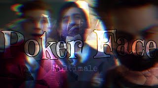 Multimale || Poker Face