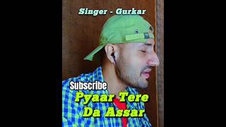 Pyaar Tere Da Assar Cover #punjabisong #gurkar prabh gill song #punjabilovesong  #prabhgill #pyaar