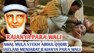 Kisah Syekh Abdul Qodir Al Zaelani Mendapatkan Gelar Rajanya Para Wali henniss2031