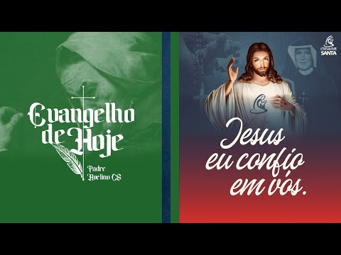 Evangelho de Hoje  + Jesus eu confio em vós - 21.07.2022