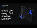Enrol a user using LDAP or Active Directory