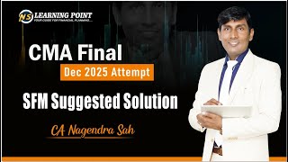 SFM Suggested Solution || December 2025 Attempts || CMA Final || CA Nagendra Sah